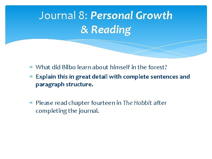 Journal 8: Personal Growth & Reading What did Bilbo learn about himself in the Journal 8: Personal Growth & Reading What did Bilbo learn about himself in the