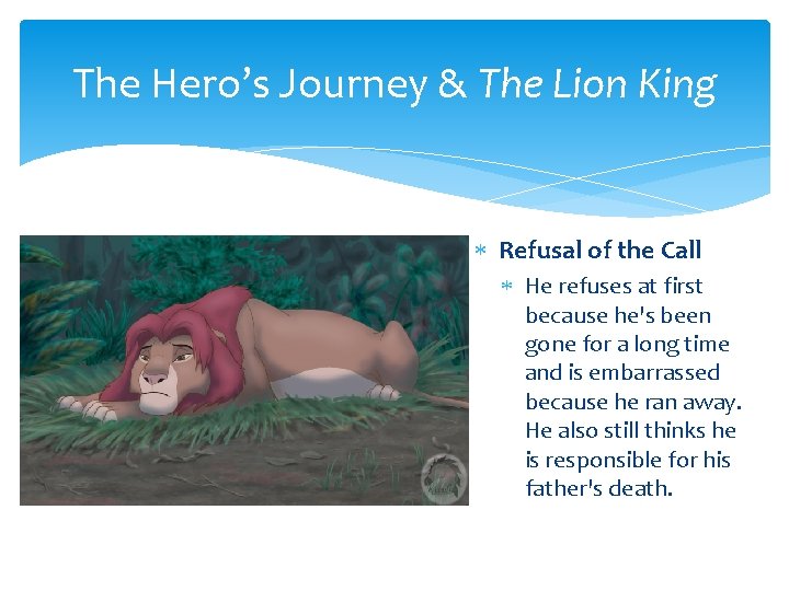 The Hero’s Journey & The Lion King Refusal of the Call He refuses at The Hero’s Journey & The Lion King Refusal of the Call He refuses at