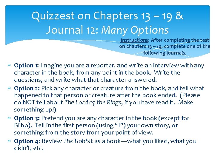 Quizzest on Chapters 13 – 19 & Journal 12: Many Options Instructions: After completing Quizzest on Chapters 13 – 19 & Journal 12: Many Options Instructions: After completing