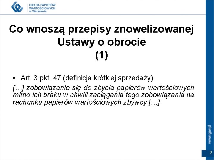 Co wnoszą przepisy znowelizowanej Ustawy o obrocie (1) • Art. 3 pkt. 47 (definicja