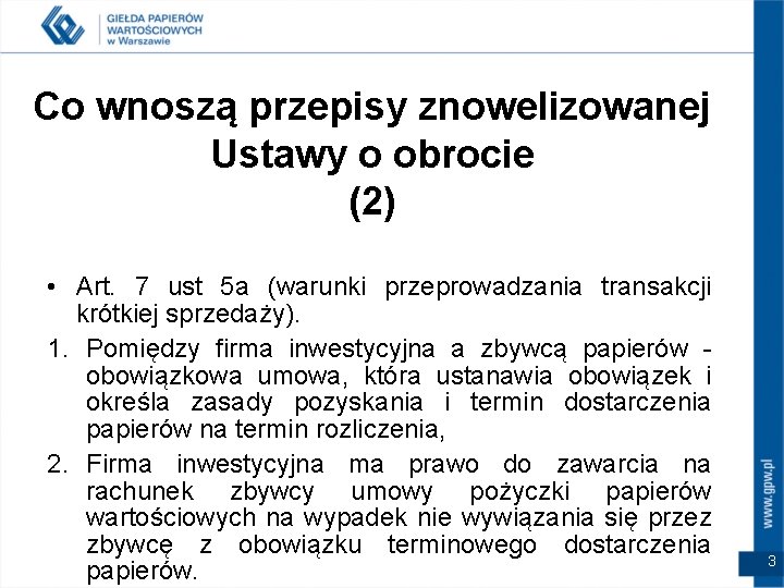 Co wnoszą przepisy znowelizowanej Ustawy o obrocie (2) • Art. 7 ust 5 a