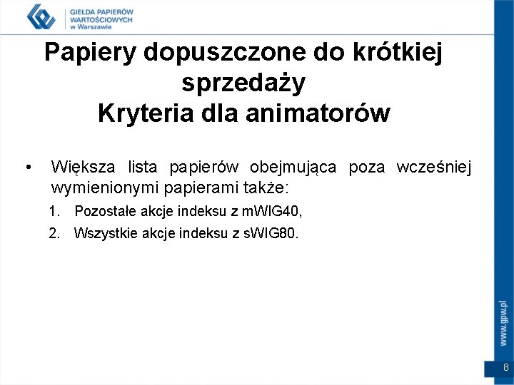 Papiery dopuszczone do krótkiej sprzedaży Kryteria dla animatorów • Większa lista papierów obejmująca poza