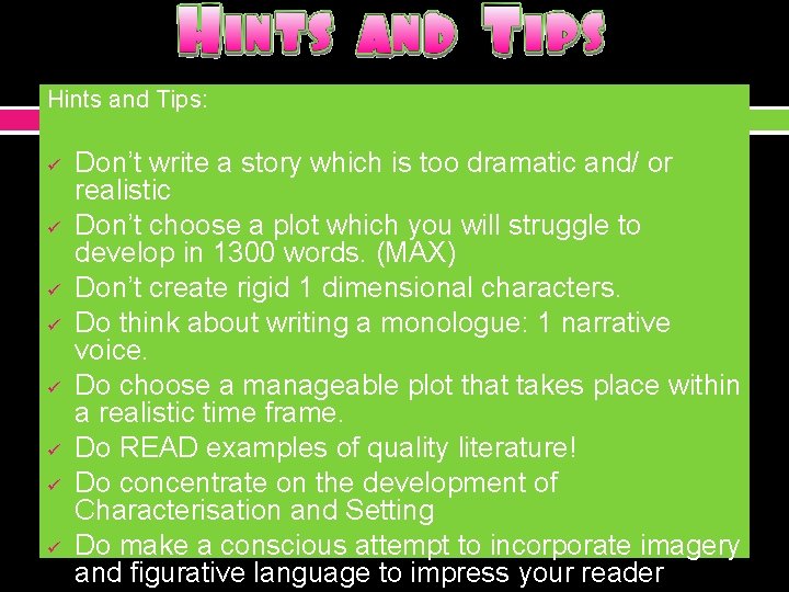 Hints and Tips: ü ü ü ü Don’t write a story which is too