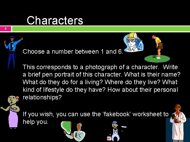 4 Charactersand characters Choose a number between 1 and 6. This corresponds to a