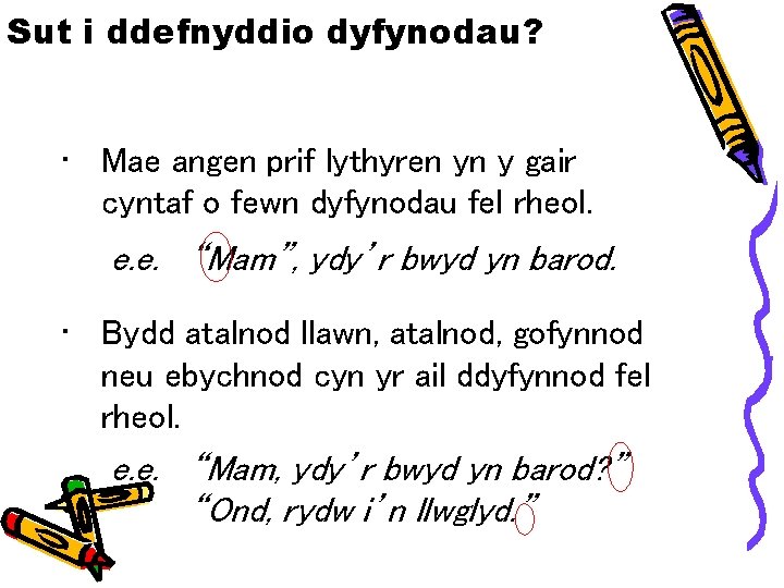 Sut i ddefnyddio dyfynodau? • Mae angen prif lythyren yn y gair cyntaf o