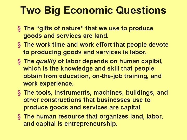 Two Big Economic Questions § The “gifts of nature” that we use to produce