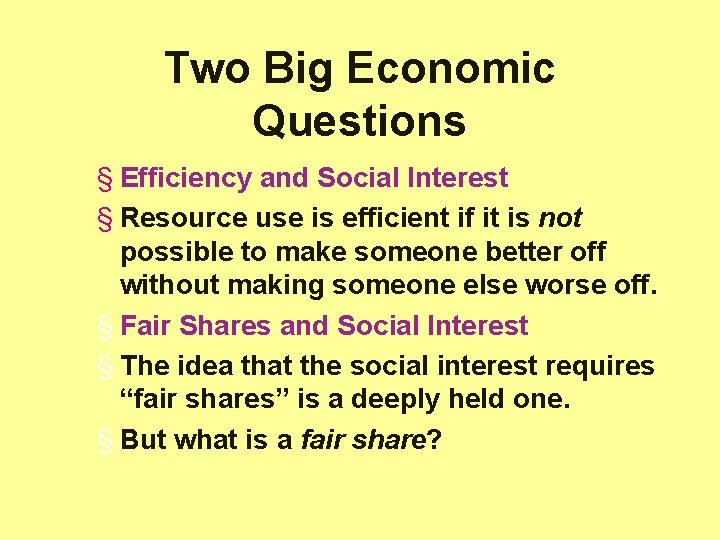 Two Big Economic Questions § Efficiency and Social Interest § Resource use is efficient