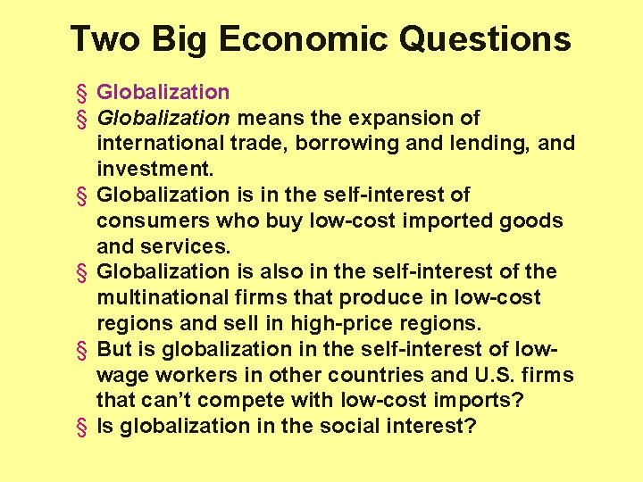 Two Big Economic Questions § Globalization means the expansion of international trade, borrowing and