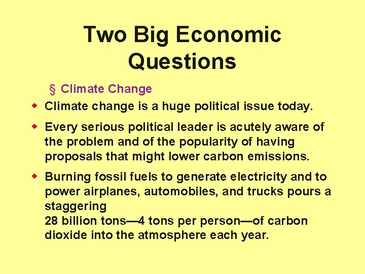 Two Big Economic Questions § Climate Change w Climate change is a huge political