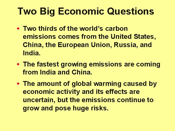 Two Big Economic Questions w Two thirds of the world’s carbon emissions comes from