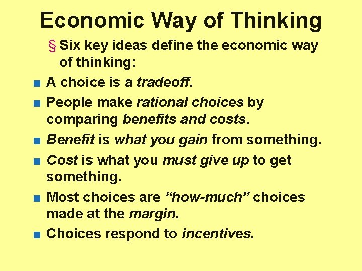 Economic Way of Thinking ■ ■ ■ § Six key ideas define the economic