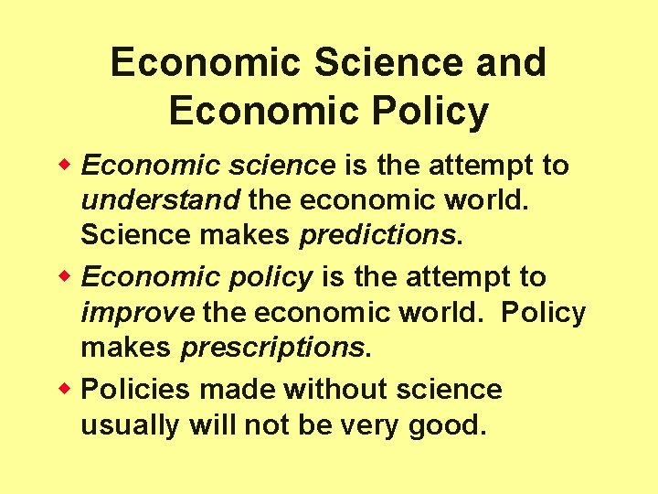 Economic Science and Economic Policy w Economic science is the attempt to understand the