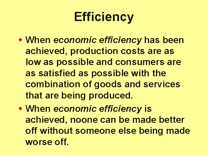 Efficiency w When economic efficiency has been achieved, production costs are as low as