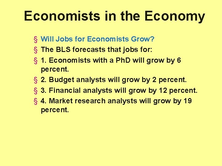 Economists in the Economy § Will Jobs for Economists Grow? § The BLS forecasts