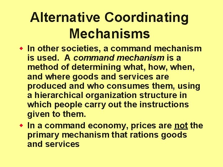 Alternative Coordinating Mechanisms w In other societies, a command mechanism is used. A command
