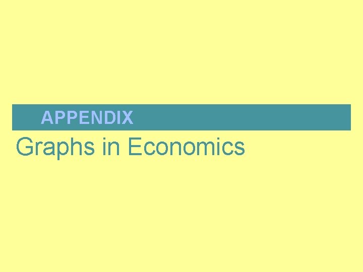  APPENDIX Graphs in Economics 