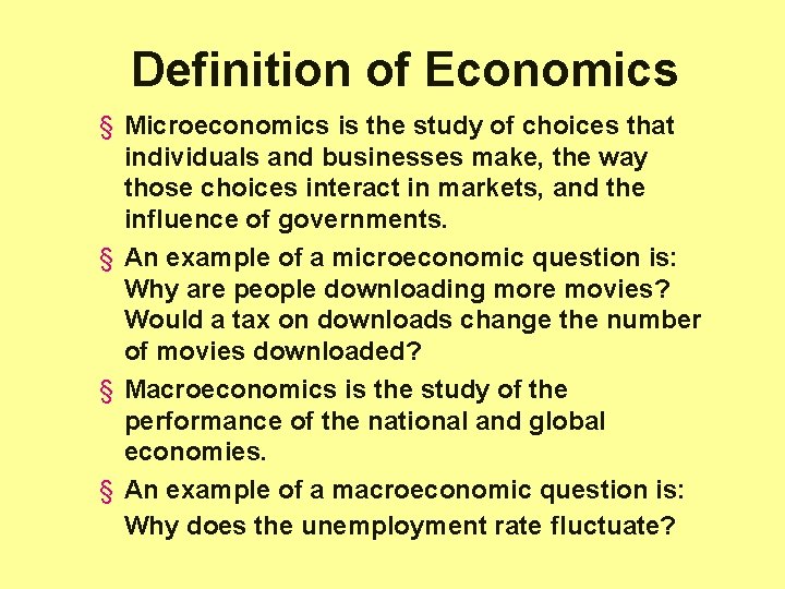 Definition of Economics § Microeconomics is the study of choices that individuals and businesses