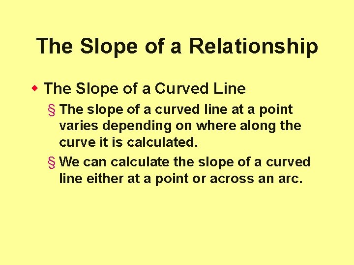 The Slope of a Relationship w The Slope of a Curved Line § The