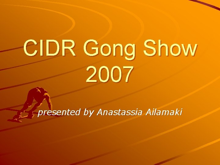 CIDR Gong Show 2007 presented by Anastassia Ailamaki 
