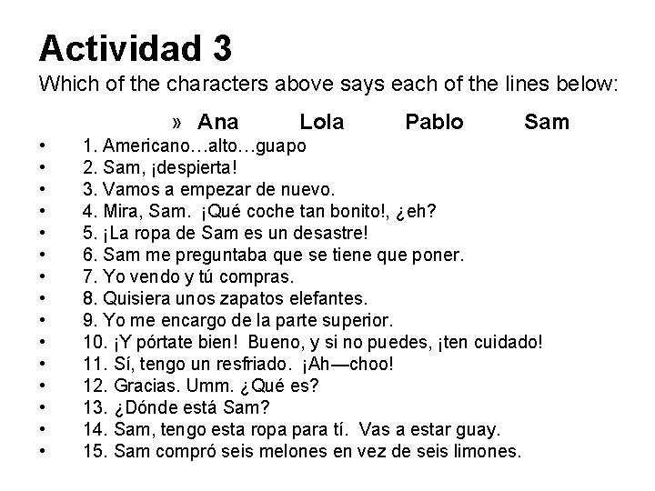 Actividad 3 Which of the characters above says each of the lines below: »