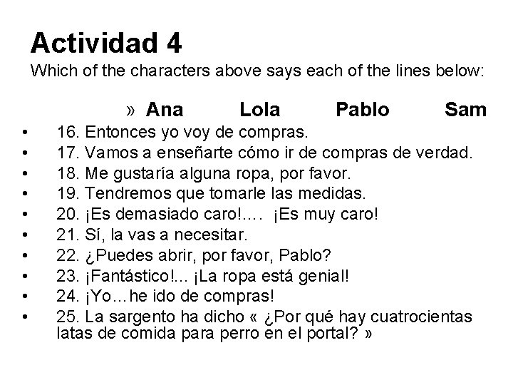 Actividad 4 Which of the characters above says each of the lines below: »