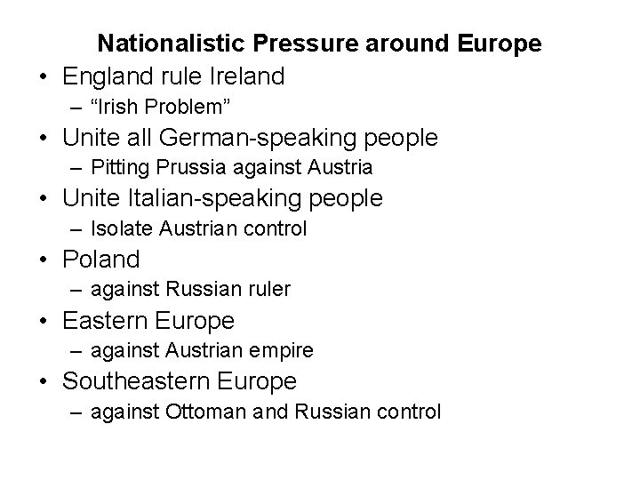 Nationalistic Pressure around Europe • England rule Ireland – “Irish Problem” • Unite all