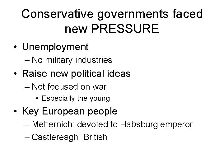 Conservative governments faced new PRESSURE • Unemployment – No military industries • Raise new