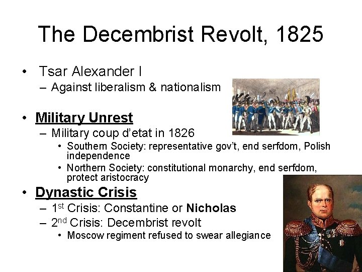 The Decembrist Revolt, 1825 • Tsar Alexander I – Against liberalism & nationalism •