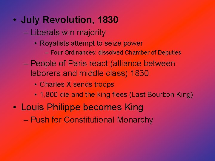  • July Revolution, 1830 – Liberals win majority • Royalists attempt to seize