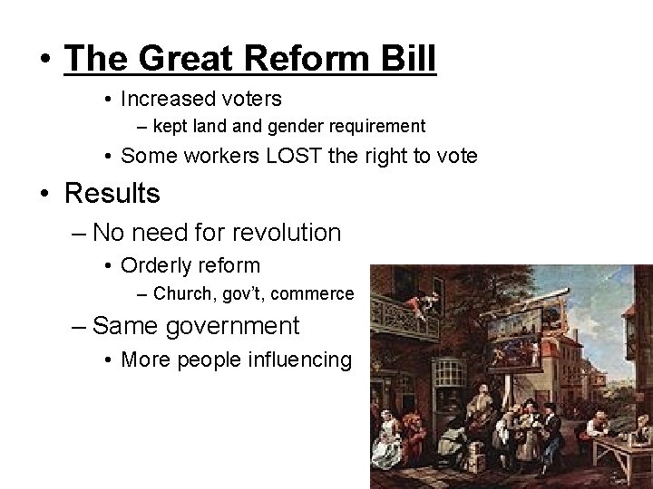  • The Great Reform Bill • Increased voters – kept land gender requirement