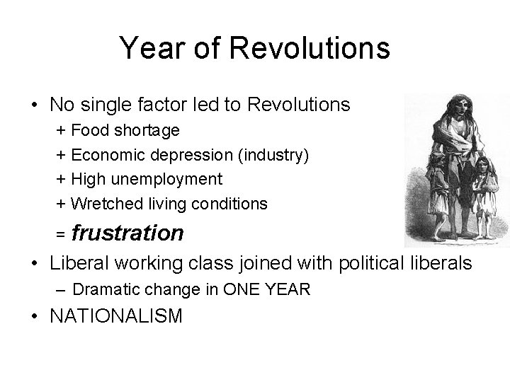 Year of Revolutions • No single factor led to Revolutions + Food shortage +