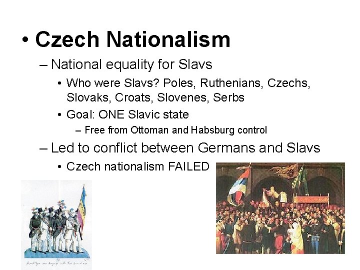  • Czech Nationalism – National equality for Slavs • Who were Slavs? Poles,