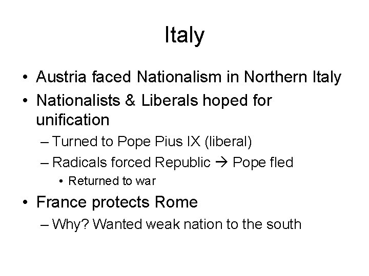 Italy • Austria faced Nationalism in Northern Italy • Nationalists & Liberals hoped for