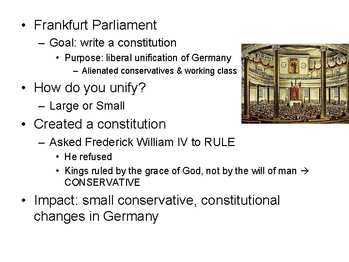  • Frankfurt Parliament – Goal: write a constitution • Purpose: liberal unification of