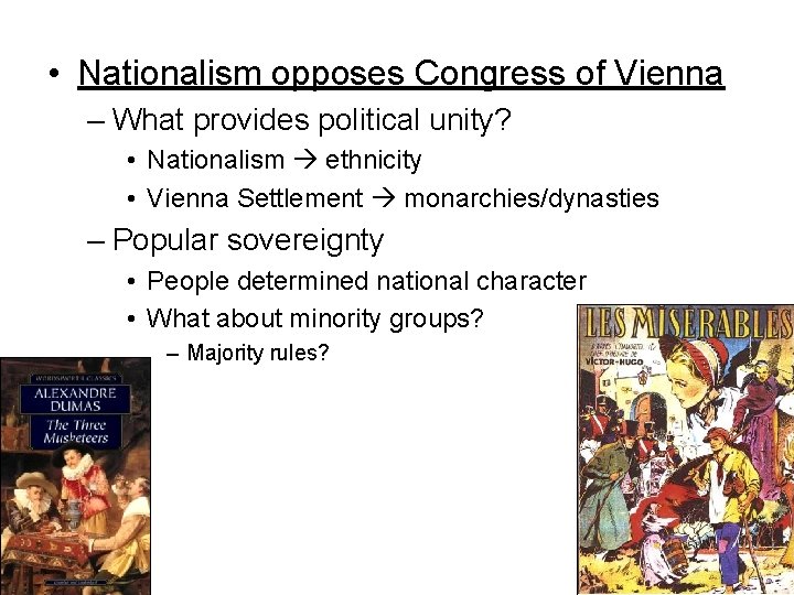  • Nationalism opposes Congress of Vienna – What provides political unity? • Nationalism