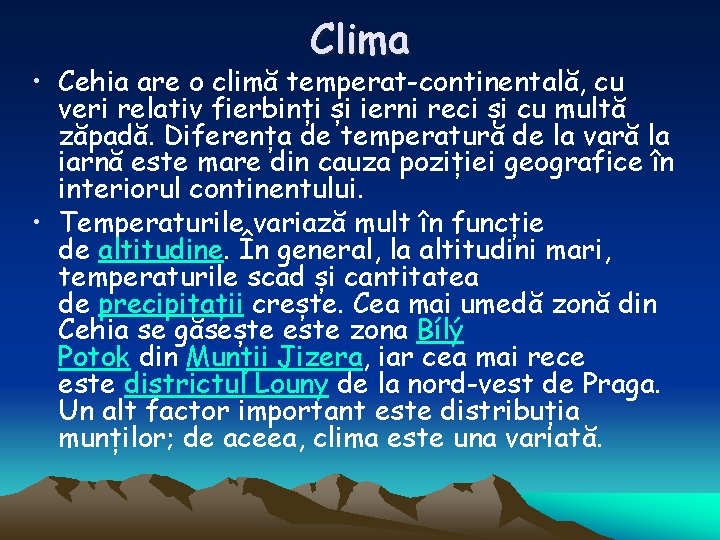 Clima • Cehia are o climă temperat-continentală, cu veri relativ fierbinți și ierni reci