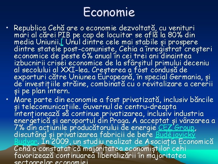 Economie • Republica Cehă are o economie dezvoltată, cu venituri mari al cărei PIB