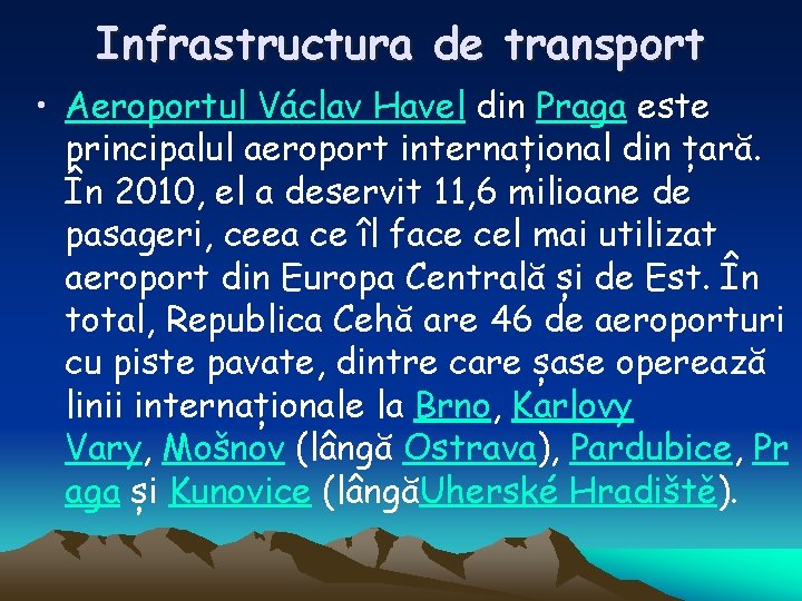 Infrastructura de transport • Aeroportul Václav Havel din Praga este principalul aeroport internațional din