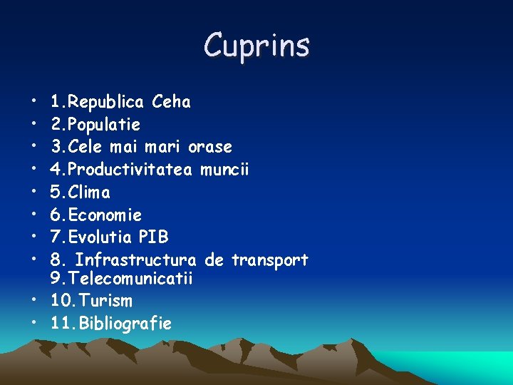 Cuprins • • 1. Republica Ceha 2. Populatie 3. Cele mai mari orase 4.