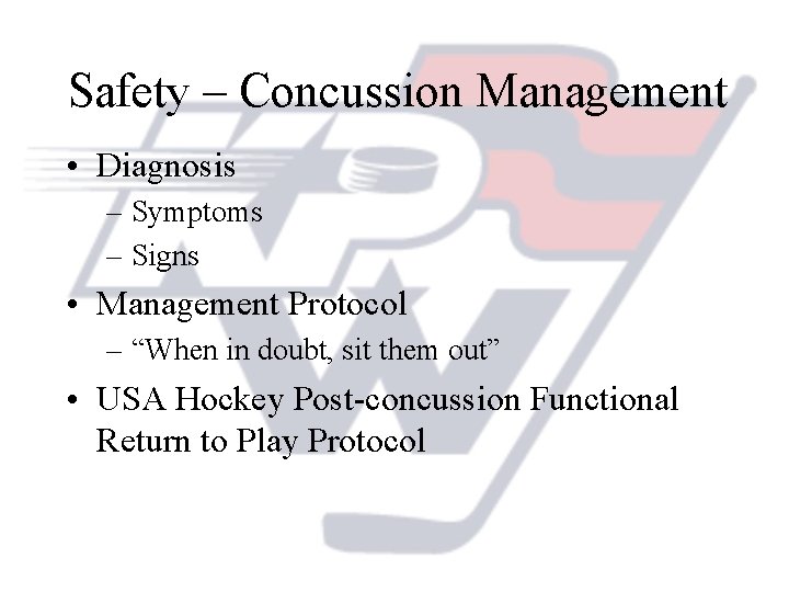 Safety – Concussion Management • Diagnosis – Symptoms – Signs • Management Protocol –