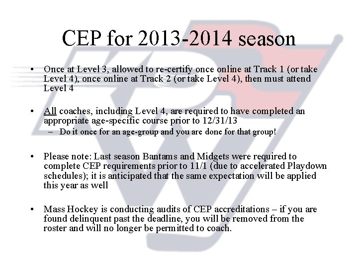 CEP for 2013 -2014 season • Once at Level 3, allowed to re-certify once