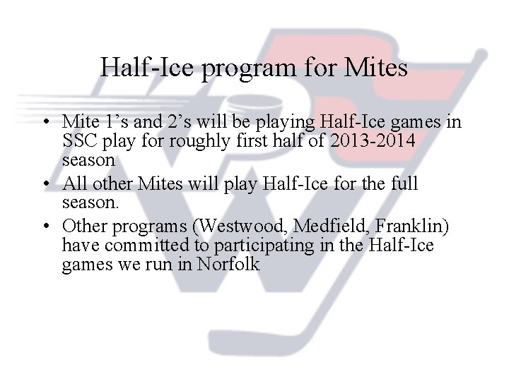 Half-Ice program for Mites • Mite 1’s and 2’s will be playing Half-Ice games