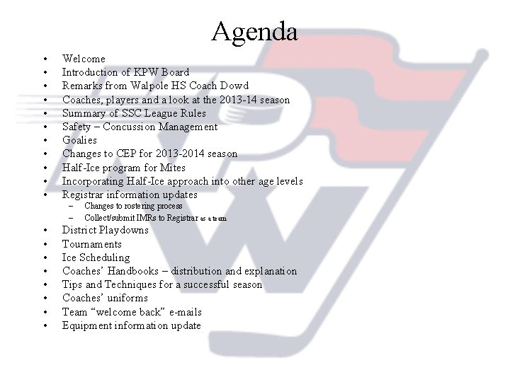 Agenda • • • Welcome Introduction of KPW Board Remarks from Walpole HS Coach