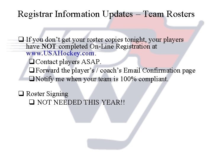 Registrar Information Updates – Team Rosters q If you don’t get your roster copies