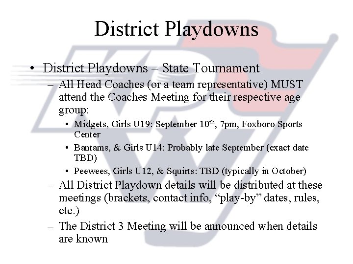 District Playdowns • District Playdowns – State Tournament – All Head Coaches (or a