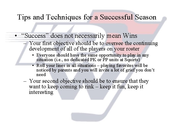 Tips and Techniques for a Successful Season • “Success” does not necessarily mean Wins