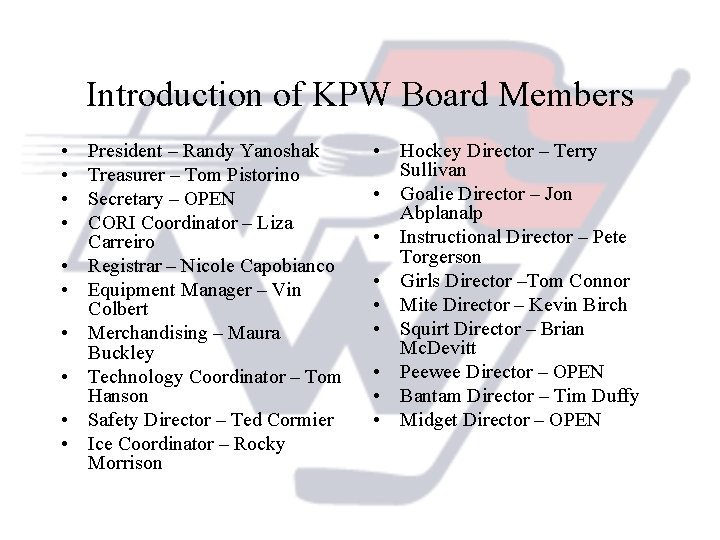 Introduction of KPW Board Members • • • President – Randy Yanoshak Treasurer –