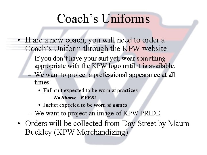 Coach’s Uniforms • If are a new coach, you will need to order a