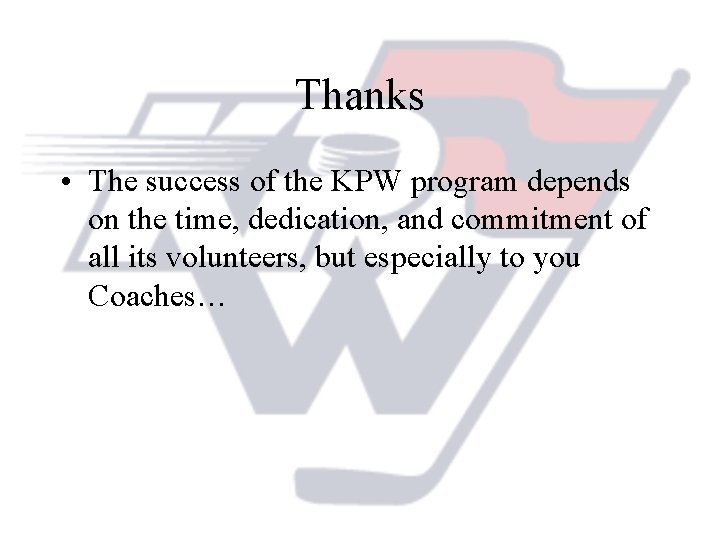 Thanks • The success of the KPW program depends on the time, dedication, and