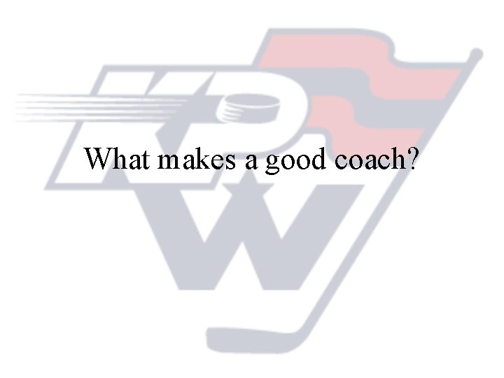 What makes a good coach? 